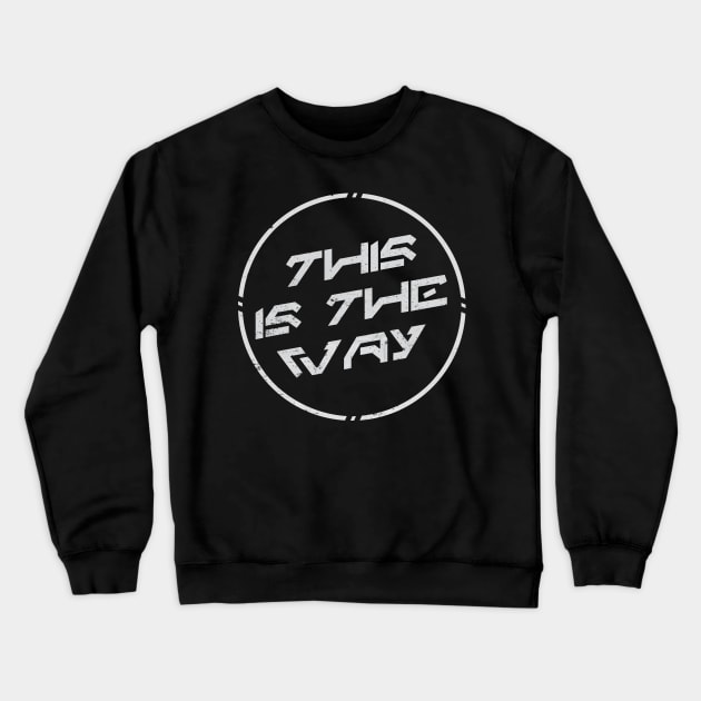 This is the Way Crewneck Sweatshirt by artnessbyjustinbrown